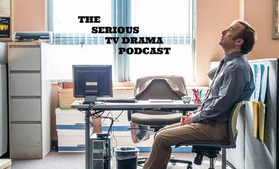 Serious TV Drama Podcast 217: Better Call Saul 4x5 Quite a Ride
